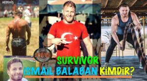 Survivor İsmail Balaban kimdir?