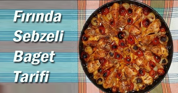 Fırında Sebzeli Baget Tarifi