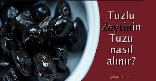 Tuzlu zeytinin tuzu nasıl alınır